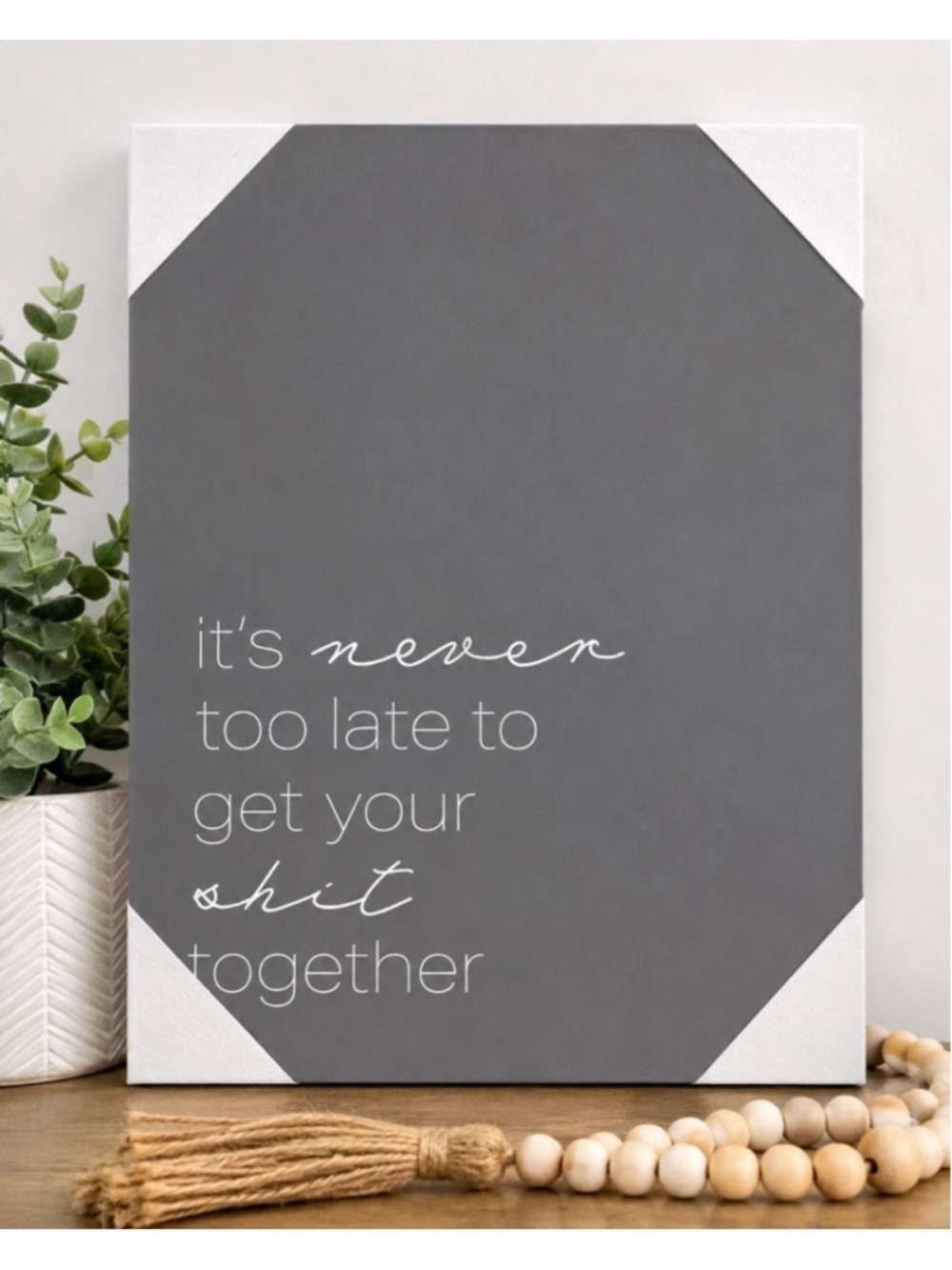 Funny Motivational Canvas Wall Art – “It’s Never Too Late to Get Your Sh*t Toget